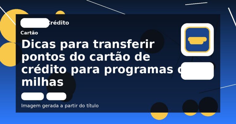 Dicas para transferir pontos do cartão de crédito para programas de milhas