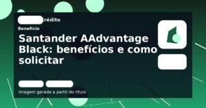 Santander AAdvantage Black: benefícios e como solicitar