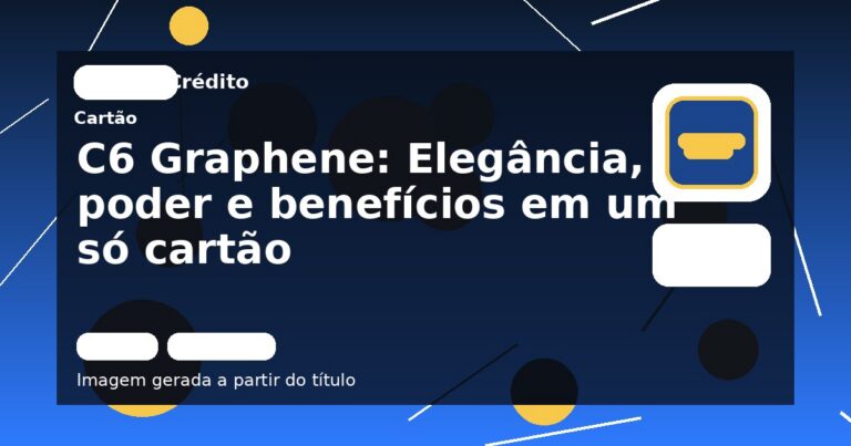 C6 Graphene: Elegância, poder e benefícios em um só cartão