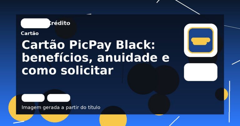 Cartão PicPay Black: benefícios, anuidade e como solicitar