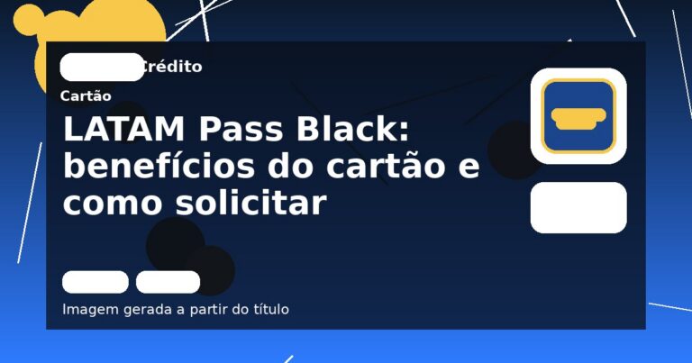 LATAM Pass Black: benefícios do cartão e como solicitar
