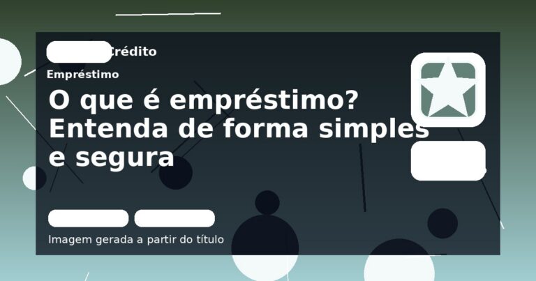 O que é empréstimo? Entenda de forma simples e segura