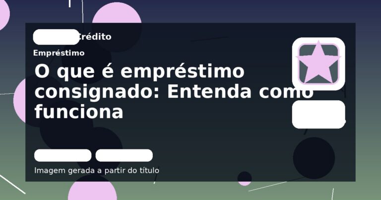 O que é empréstimo consignado: Entenda como funciona