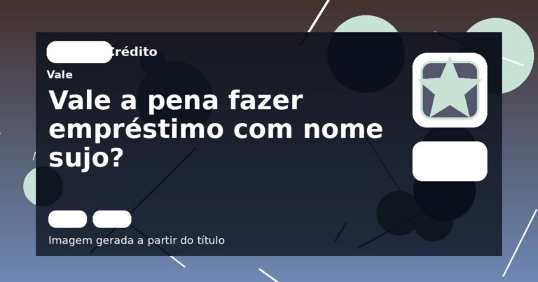 Vale a pena fazer empréstimo com nome sujo?