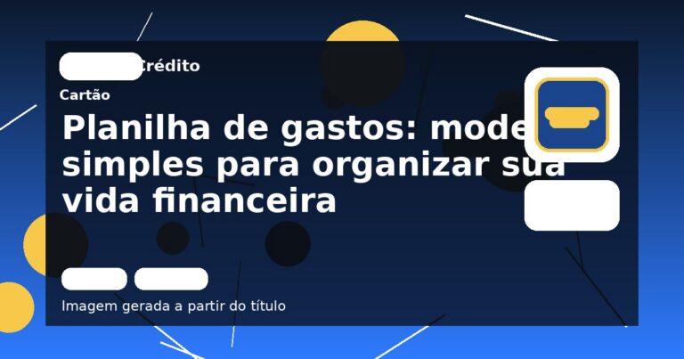Planilha de gastos: modelo simples para organizar sua vida financeira