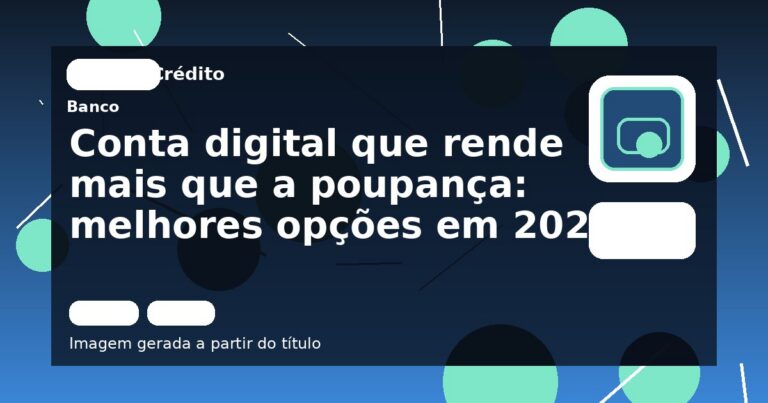 Conta digital que rende mais que a poupança: melhores opções em 2025