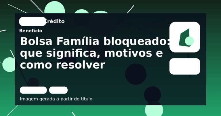 Bolsa Família bloqueado: o que significa, motivos e como resolver