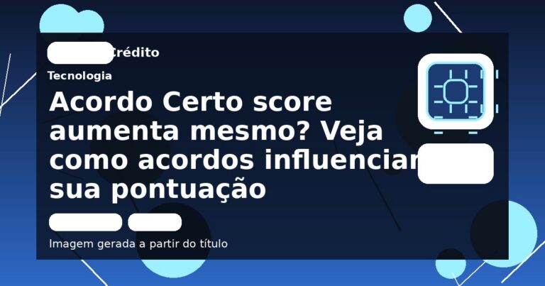 Acordo Certo score aumenta mesmo? Veja como acordos influenciam sua pontuação