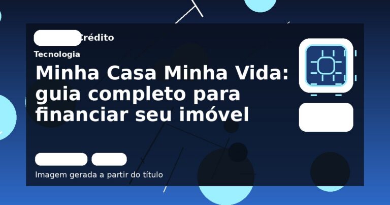 Minha Casa Minha Vida: guia completo para financiar seu imóvel