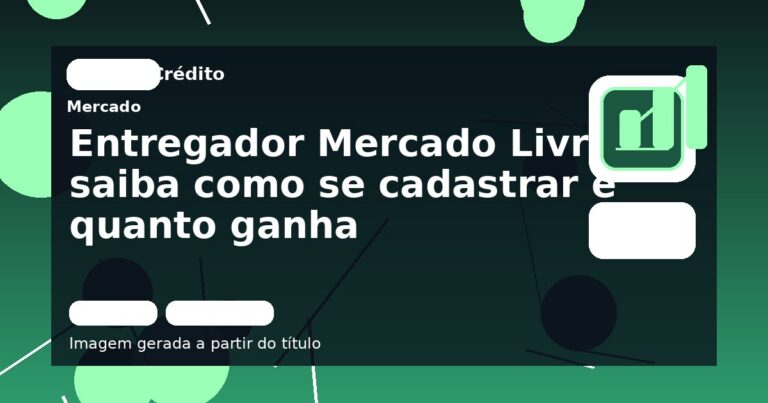 Entregador Mercado Livre: saiba como se cadastrar e quanto ganha