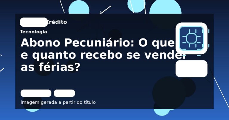 Abono Pecuniário: O que é e quanto recebo se vender as férias?