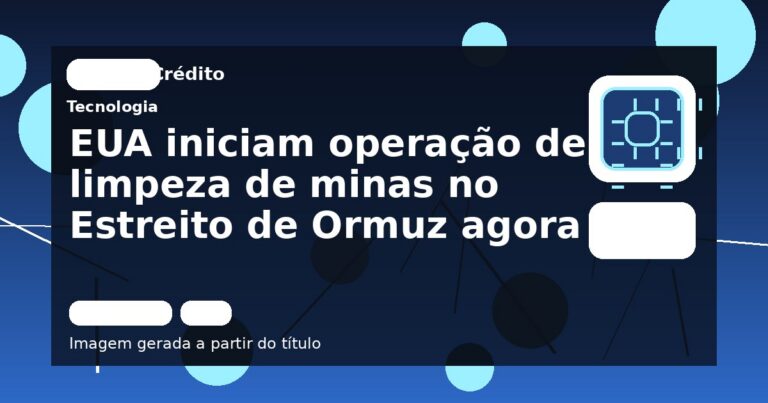 EUA iniciam operação de limpeza de minas no Estreito de Ormuz agora