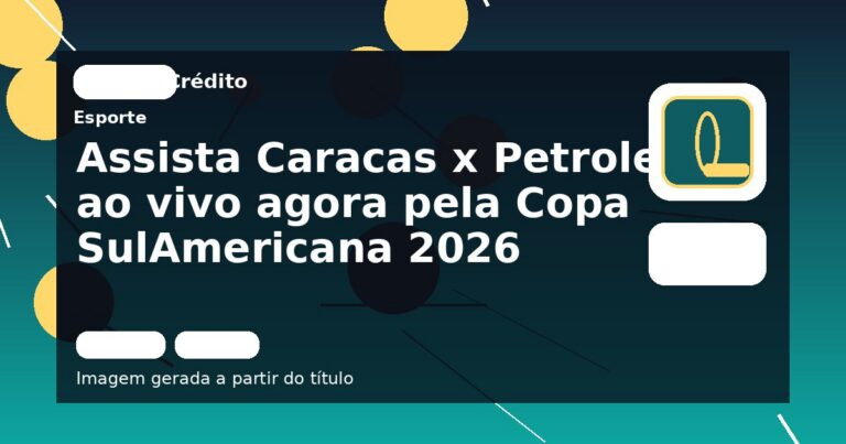 Assista Caracas x Petrolero ao vivo agora pela Copa SulAmericana 2026