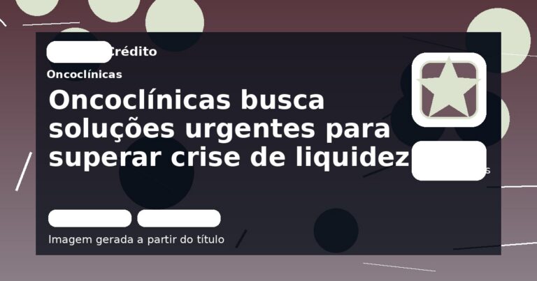 Oncoclínicas busca soluções urgentes para superar crise de liquidez