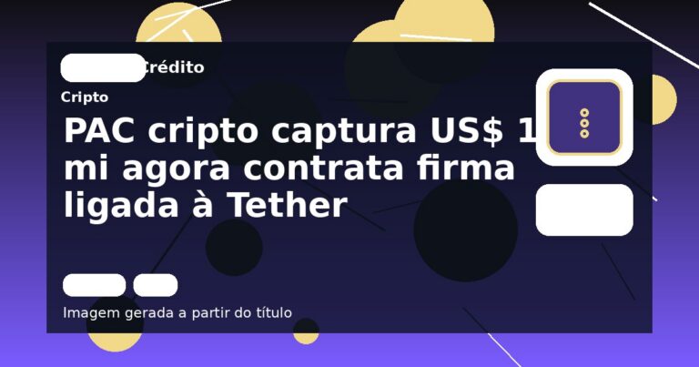 PAC cripto captura US$ 11 mi agora contrata firma ligada à Tether