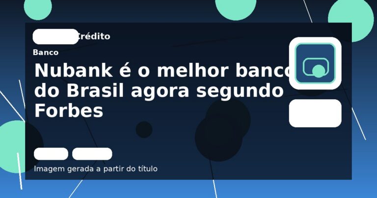 Nubank é o melhor banco do Brasil agora segundo Forbes