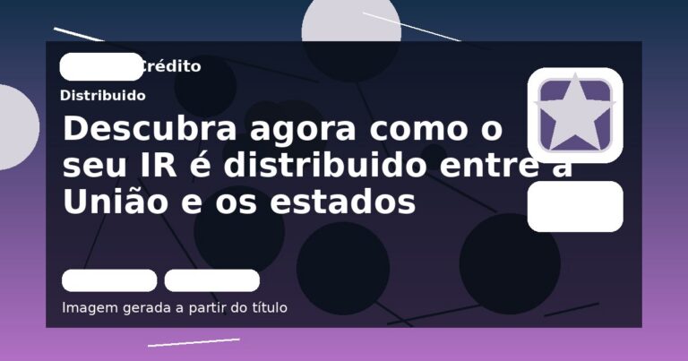 Descubra agora como o seu IR é distribuido entre a União e os estados