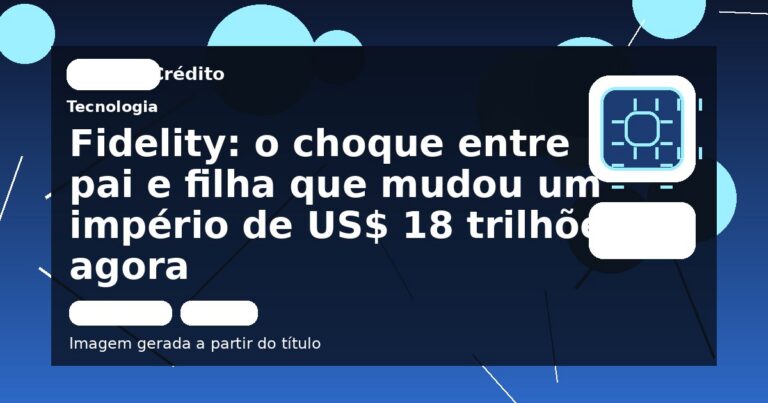 Fidelity: o choque entre pai e filha que mudou um império de US$ 18 trilhões agora