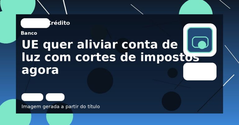 UE quer aliviar conta de luz com cortes de impostos agora