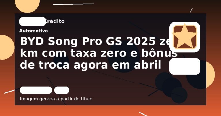 BYD Song Pro GS 2025 zero km com taxa zero e bônus de troca agora em abril