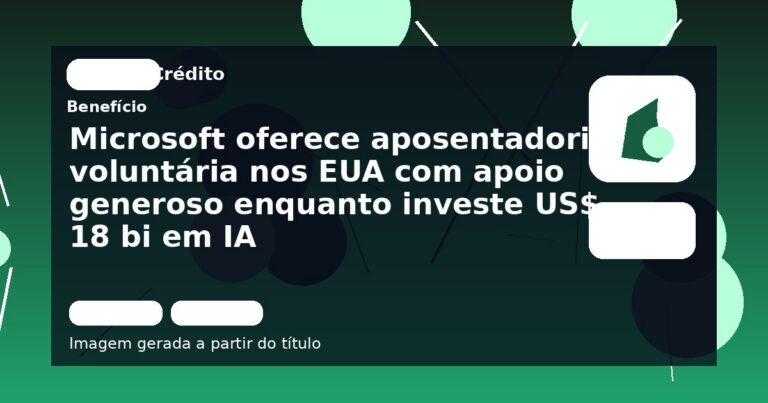 Microsoft oferece aposentadoria voluntária nos EUA com apoio generoso enquanto investe US$ 18 bi em IA