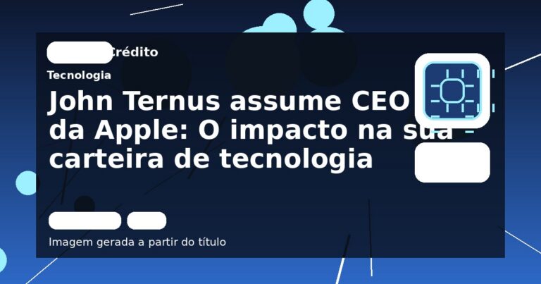 John Ternus assume CEO da Apple: O impacto na sua carteira de tecnologia