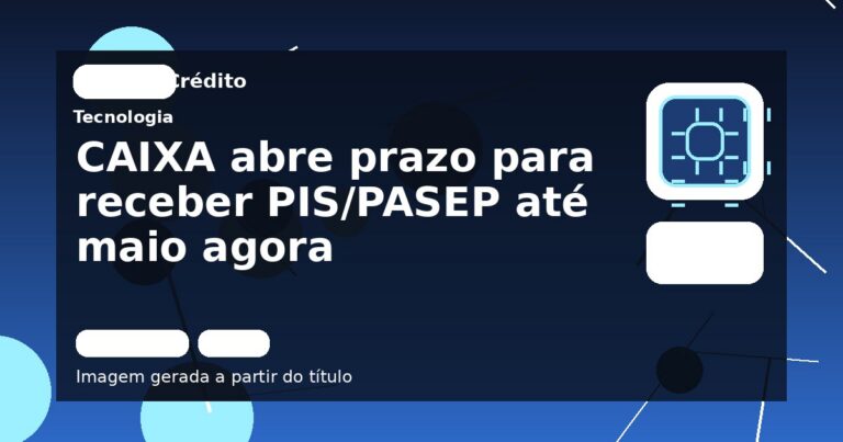 CAIXA abre prazo para receber PIS/PASEP até maio agora