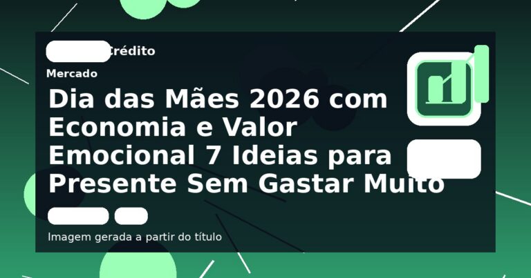 Dia das Mães 2026 com Economia e Valor Emocional 7 Ideias para Presente Sem Gastar Muito