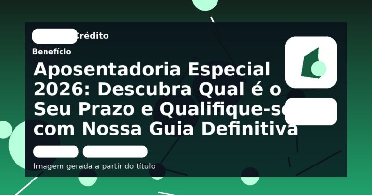 Aposentadoria Especial 2026: Descubra Qual é o Seu Prazo e Qualifique-se com Nossa Guia Definitiva