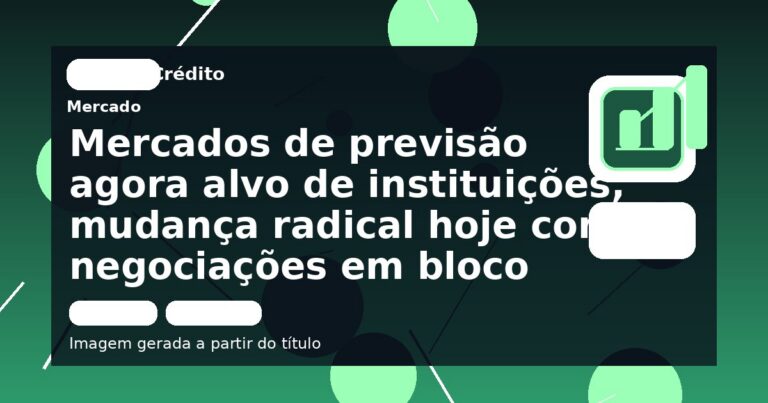 Mercados de previsão agora alvo de instituições, mudança radical hoje com negociações em bloco