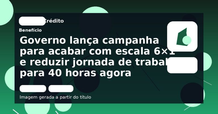 Governo lança campanha para acabar com escala 6×1 e reduzir jornada de trabalho para 40 horas agora