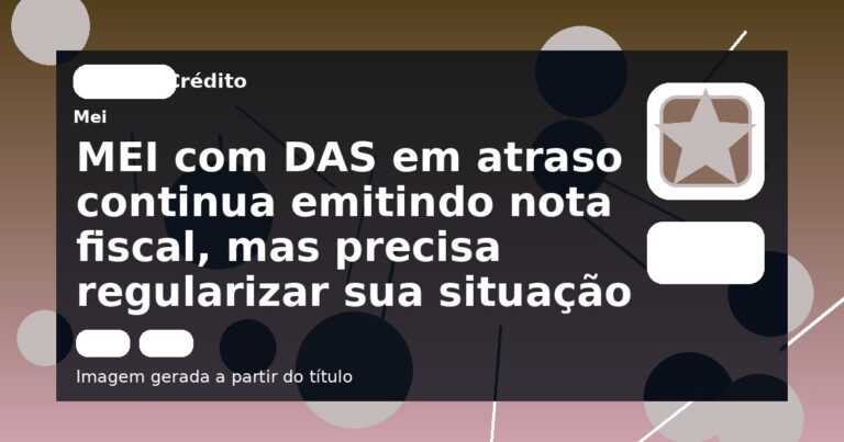 MEI com DAS em atraso continua emitindo nota fiscal, mas precisa regularizar sua situação