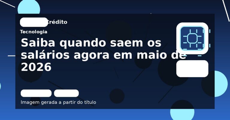 Saiba quando saem os salários agora em maio de 2026