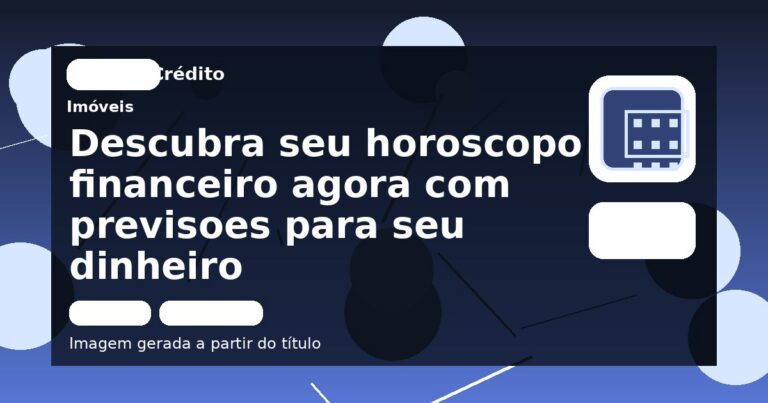 Descubra seu horoscopo financeiro agora com previsoes para seu dinheiro