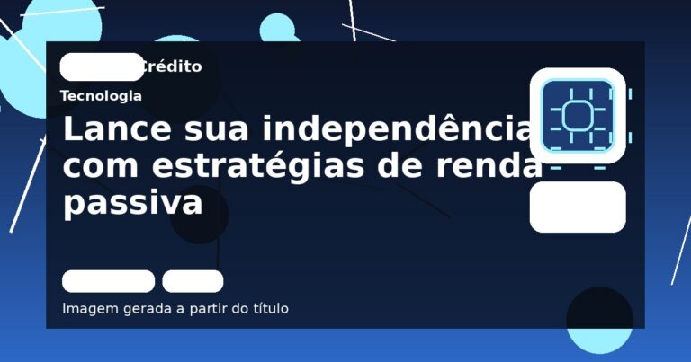 Lance sua independência com estratégias de renda passiva