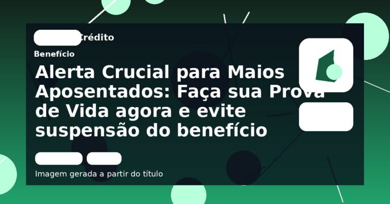 Alerta Crucial para Maios Aposentados: Faça sua Prova de Vida agora e evite suspensão do benefício