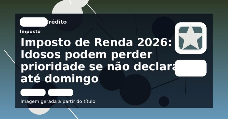 Imposto de Renda 2026: Idosos podem perder prioridade se não declaram até domingo