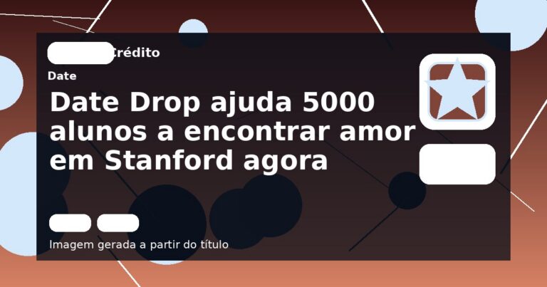 Date Drop ajuda 5000 alunos a encontrar amor em Stanford agora