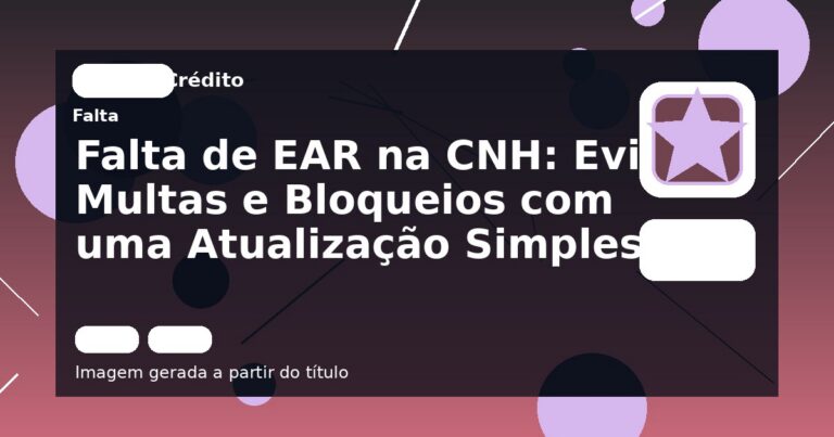 Falta de EAR na CNH: Evite Multas e Bloqueios com uma Atualização Simples