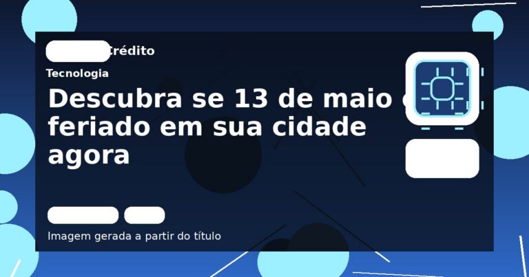 Descubra se 13 de maio é feriado em sua cidade agora