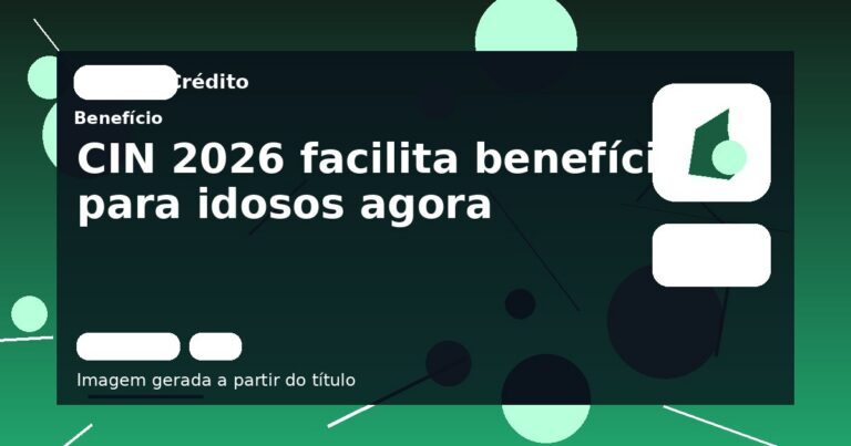 CIN 2026 facilita benefícios para idosos agora