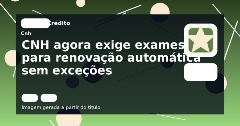 CNH agora exige exames para renovação automática sem exceções
