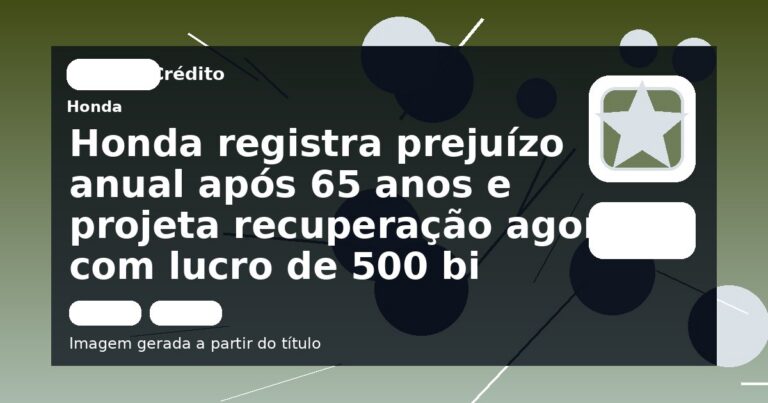 Honda registra prejuízo anual após 65 anos e projeta recuperação agora com lucro de 500 bi
