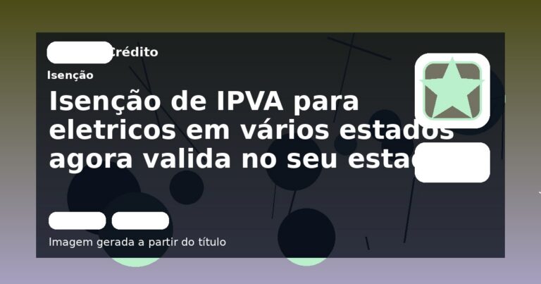 Isenção de IPVA para eletricos em vários estados agora valida no seu estado