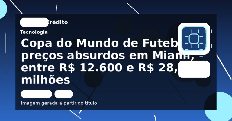 Copa do Mundo de Futebol: preços absurdos em Miami, entre R$ 12.600 e R$ 28,9 milhões