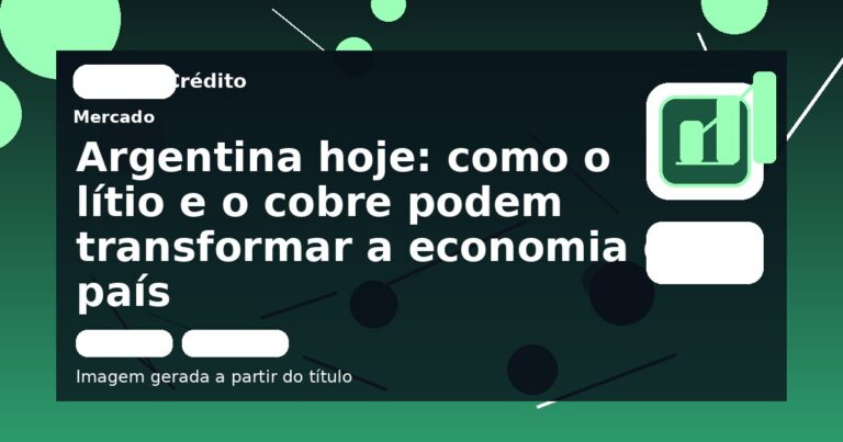 Argentina hoje: como o lítio e o cobre podem transformar a economia do país