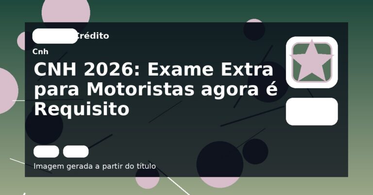 CNH 2026: Exame Extra para Motoristas agora é Requisito