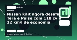 Nissan Kait agora desafia Tera e Pulse com 118 cv e 12 km/l de economia