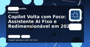 Copilot Volta com Foco: Assistente AI Fixo e Redimensionável em 2024