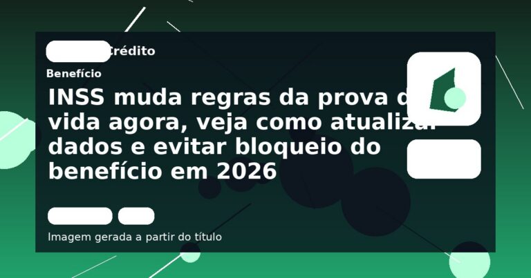 INSS muda regras da prova de vida agora, veja como atualizar dados e evitar bloqueio do benefício em 2026
